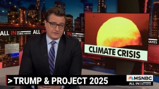 Chris Hayes Explains How Trump’s Project 2025 Will ‘Actively Make’ Climate Change Worse | Video